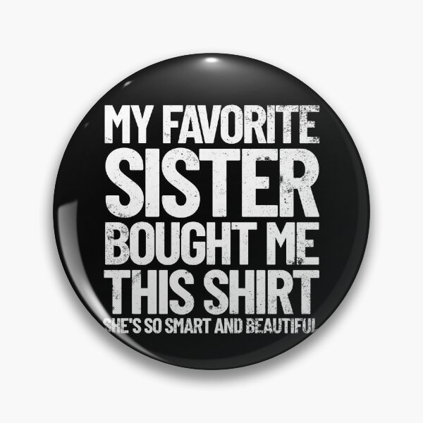 Item preview, My Favorite Sister Bought Me This Shirt Funny Brother Gift Gear designed and sold by DynamicDesign.