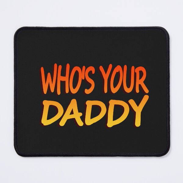 Item preview, Whos Your Daddy designed and sold by Casey Damian.