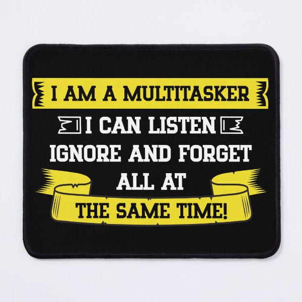 Item preview,  I Am A Multitasker I Can Listen Ignore And Forget designed and sold by sharif4344.