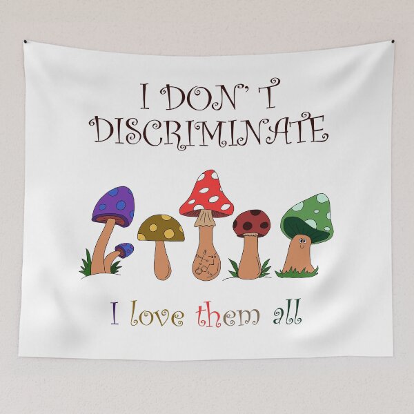 Item preview, I don't discriminate, I love them all. Funny colored magical fungi for mushrooms lovers designed and sold by cinemadnesshirt.