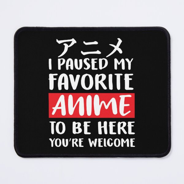 Item preview, Funny Quote I Paused My Favorite Anime To Be Here - Joke Saying designed and sold by namiabi.
