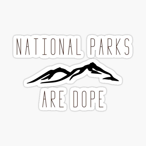 National Parks are Dope Alternate Sticker