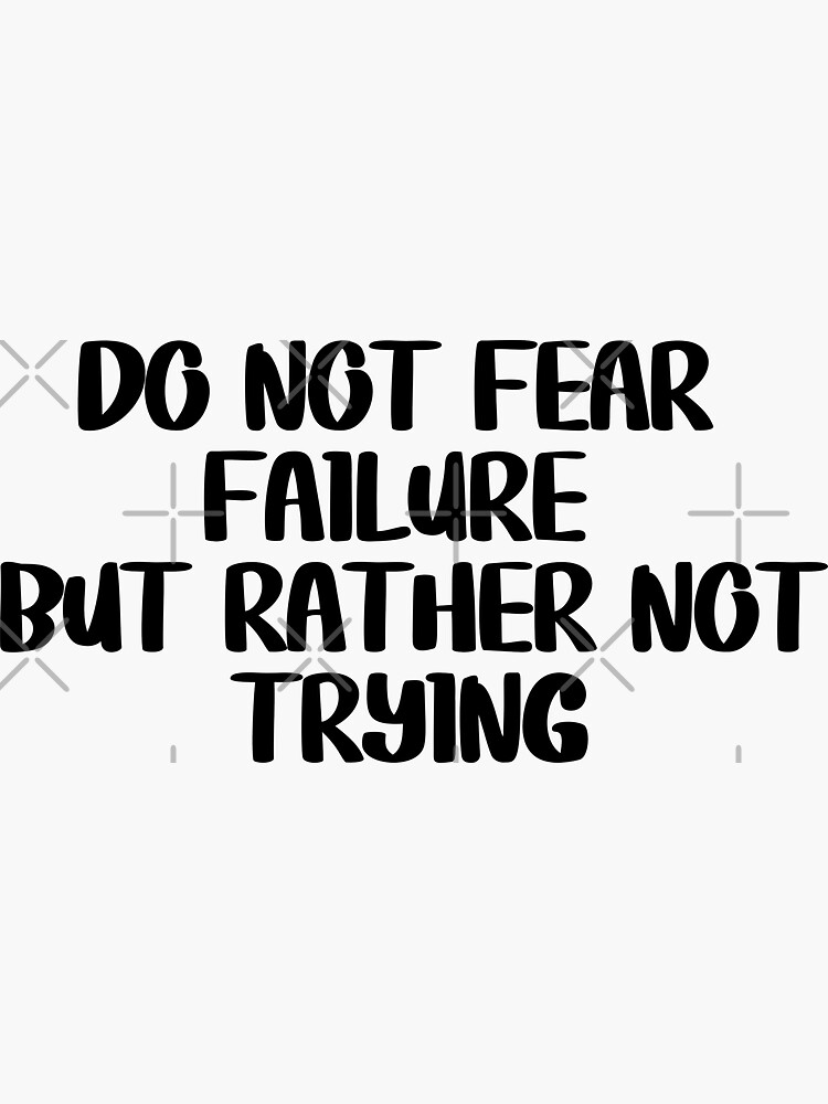 Do Not Fear Failure Motivational Sticker For Sale By Customprintsg