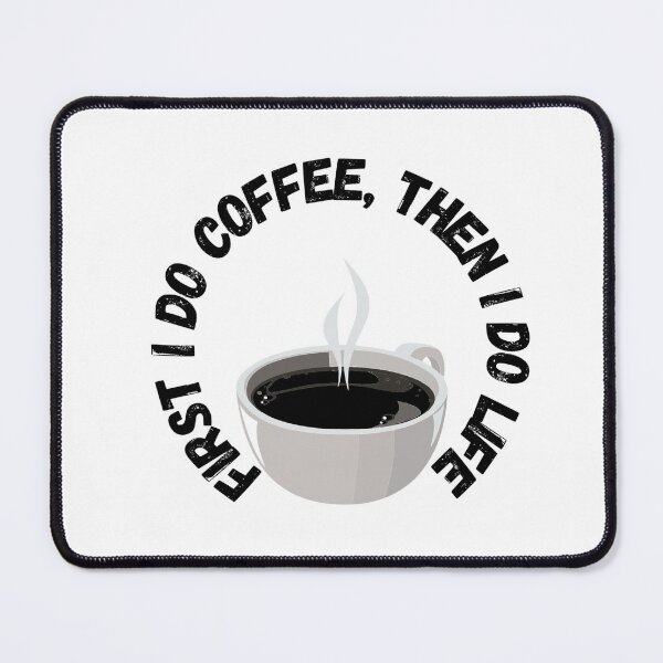 Item preview, First I Do Coffee, Then I Do Life designed and sold by LMoonDesigns.