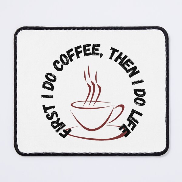Item preview, First I Do Coffee, Then I Do Life designed and sold by LMoonDesigns.