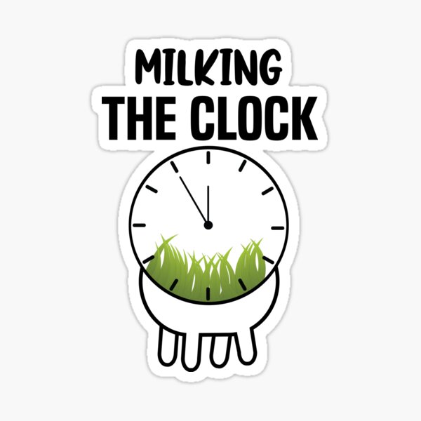 " MILKING THE CLOCK MILKING COW FARMER" Sticker by ssinssin Redbubble