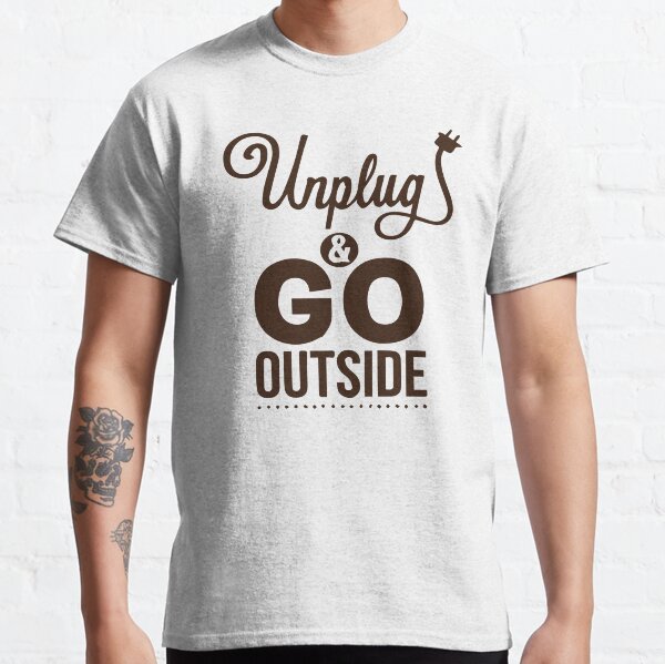 Unplug & Go Outside Classic T-Shirt