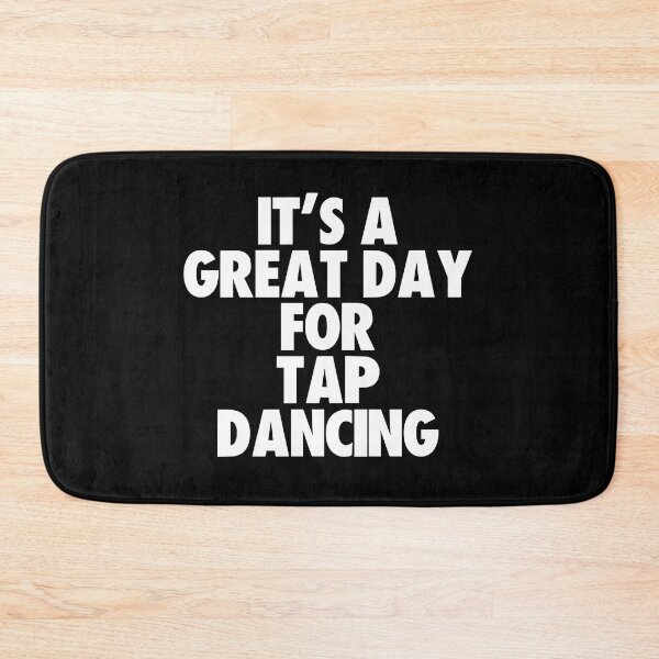 Item preview, It's a Great Day for Tap dancing designed and sold by kindxinn.