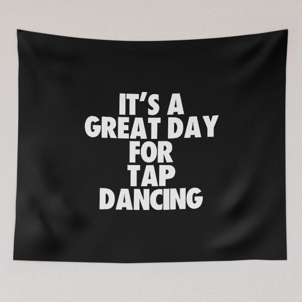 Item preview, It's a Great Day for Tap dancing designed and sold by kindxinn.
