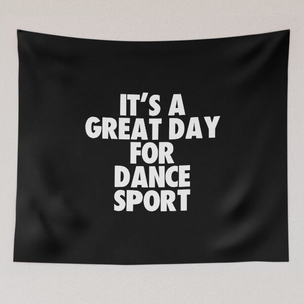 Item preview, It's a Great Day for Dance Sport designed and sold by kindxinn.