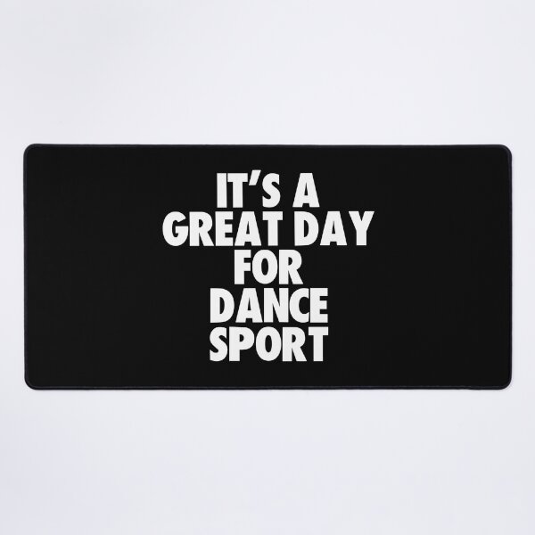 Item preview, It's a Great Day for Dance Sport designed and sold by kindxinn.