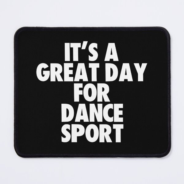 Item preview, It's a Great Day for Dance Sport designed and sold by kindxinn.