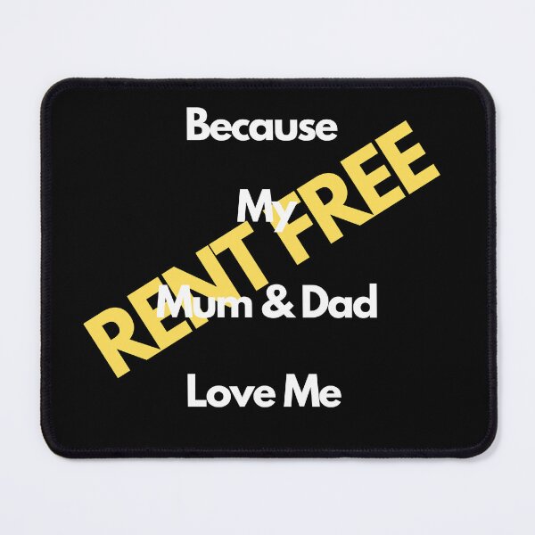 Item preview, Rent Free Because My Mum & Dad Love Me designed and sold by Yesmalady.