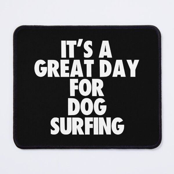 Item preview, It's a Great Day for Dog surfing designed and sold by kindxinn.
