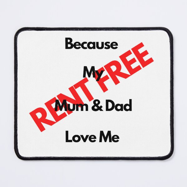 Item preview, Rent Free Because My Mum & Dad Love Me designed and sold by Yesmalady.