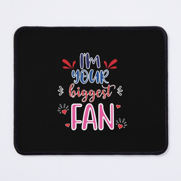Item preview, I'm Your Biggest Fan - Cute Quote designed and sold by FridPix.