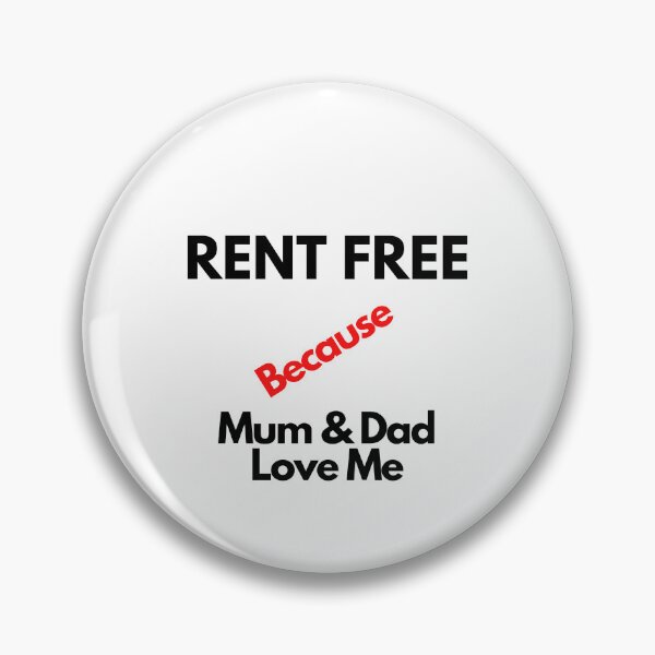 Item preview, Rent Free Because Mum & Dad Love Me designed and sold by Yesmalady.