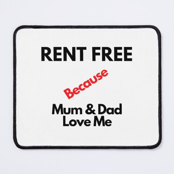 Item preview, Rent Free Because Mum & Dad Love Me designed and sold by Yesmalady.