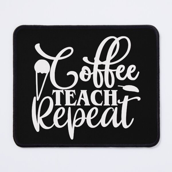 Item preview, Coffee Teach Repeat designed and sold by AuroraApparel.