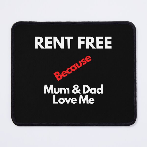 Item preview, Rent Free Because Mum & Dad Love Me designed and sold by Yesmalady.