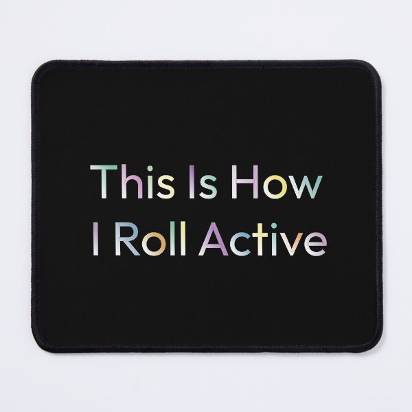 Item preview, This Is How I Roll Active designed and sold by IriArt-Designs.