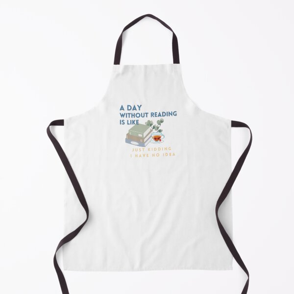 Item preview, A day without reading is like just kidding I have no idea designed and sold by Levated.