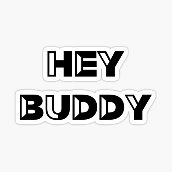 "Hey buddy" Sticker by Umaid016 Redbubble