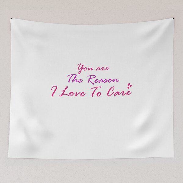 Item preview, You are the Reason I Love to Care designed and sold by ErmessThiings.