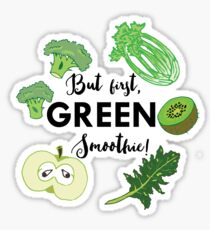 But first Green smoothie - Health food kale healthy eating cleanse eat clean blender healthy breakfast vegetable vegan Sticker