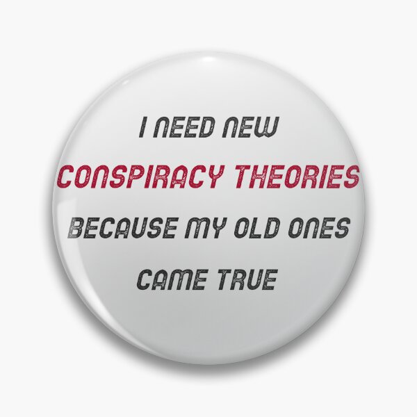Item preview, I Need New Conspiracy Theories Because My Old Ones Came True. Funny Conspiracy designed and sold by Rebel-Design.