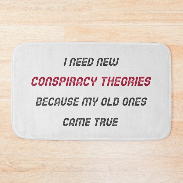 Item preview, I Need New Conspiracy Theories Because My Old Ones Came True. Funny Conspiracy designed and sold by Rebel-Design.