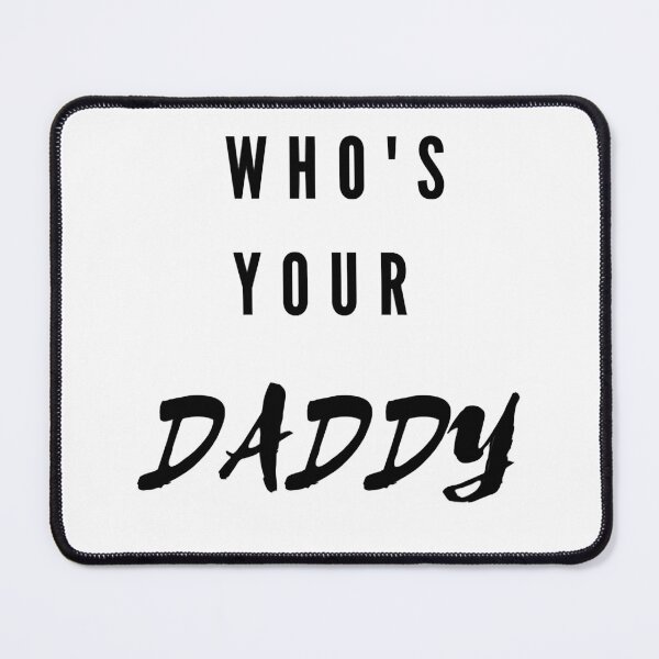 Item preview, Whos Your Daddy designed and sold by Anaya Jovani.