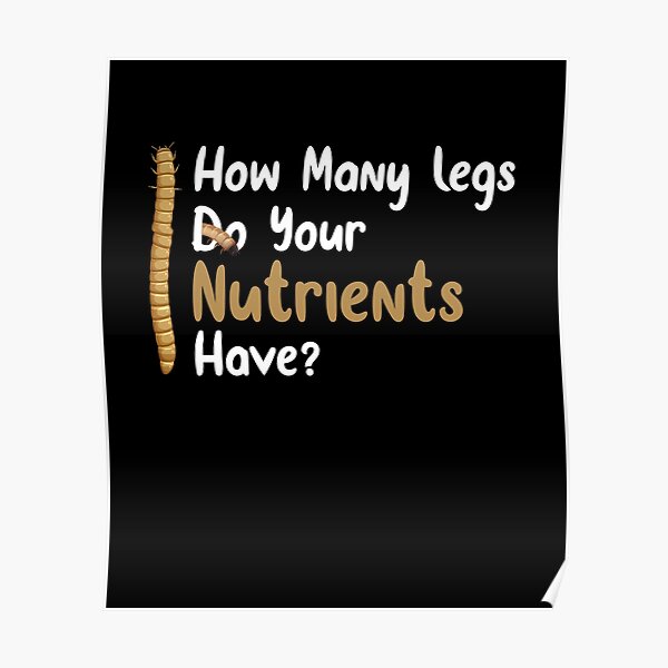 "Funny Mealworm Sarcastic Saying, How Many Legs Do Your Nutrients Have