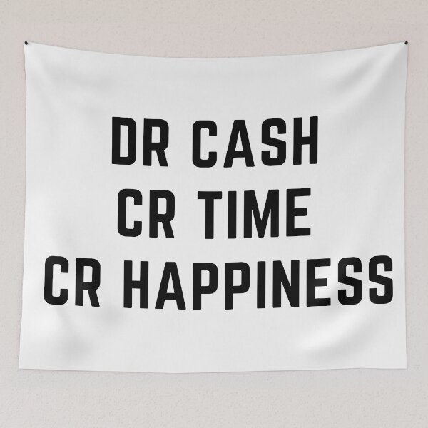 Item preview, DR CASH CR TIME CR HAPPINESS designed and sold by rgsblo.