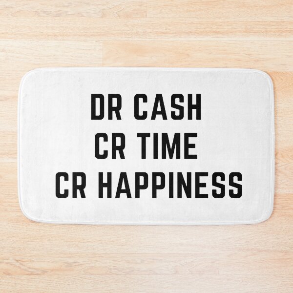 Item preview, DR CASH CR TIME CR HAPPINESS designed and sold by rgsblo.