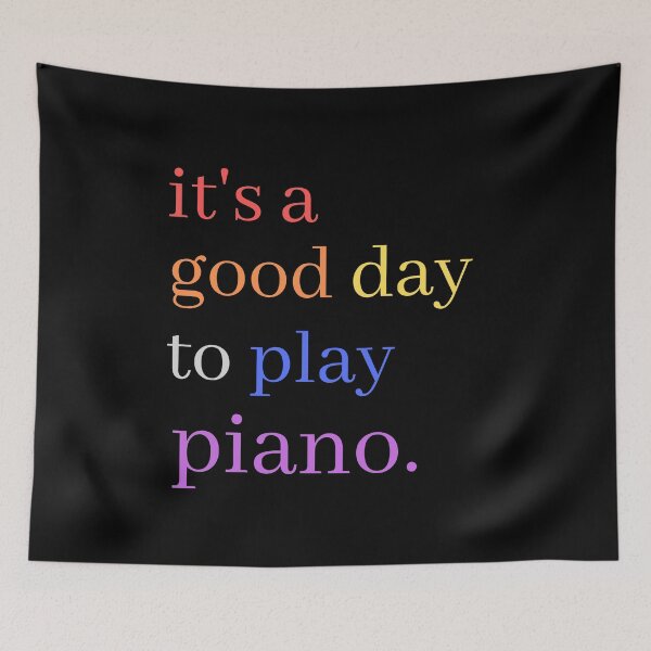 Item preview, It's A Good Day to Play Piano Cute Colourful Musical Quotes - Pianist designed and sold by Funwithmusic.