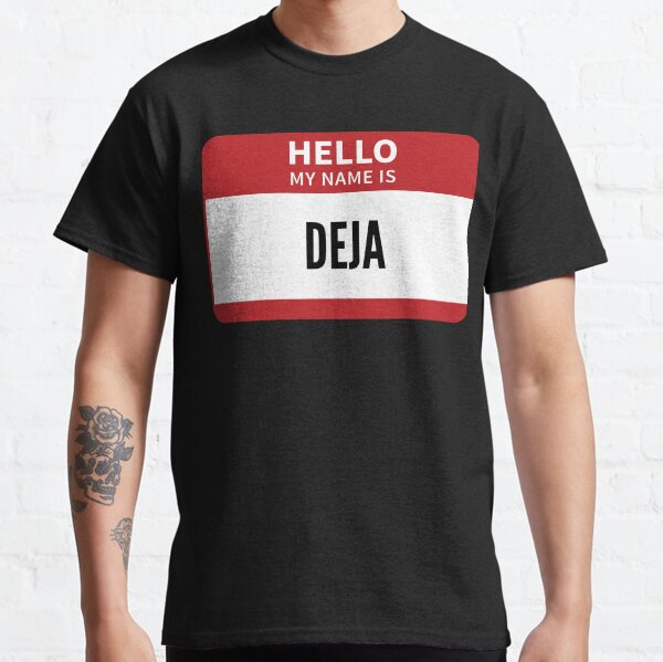 Deja Name Tag, Hello My Name Is Deja Camiseta clásica