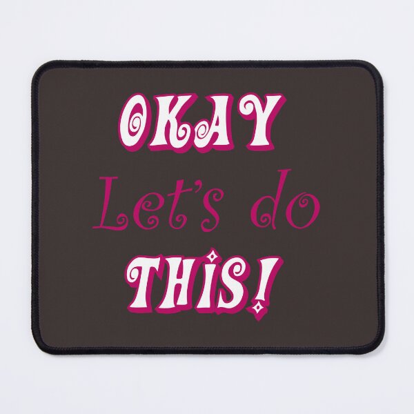 Item preview, OKAY Let's do THIS! designed and sold by Hot-Proper-Tees.