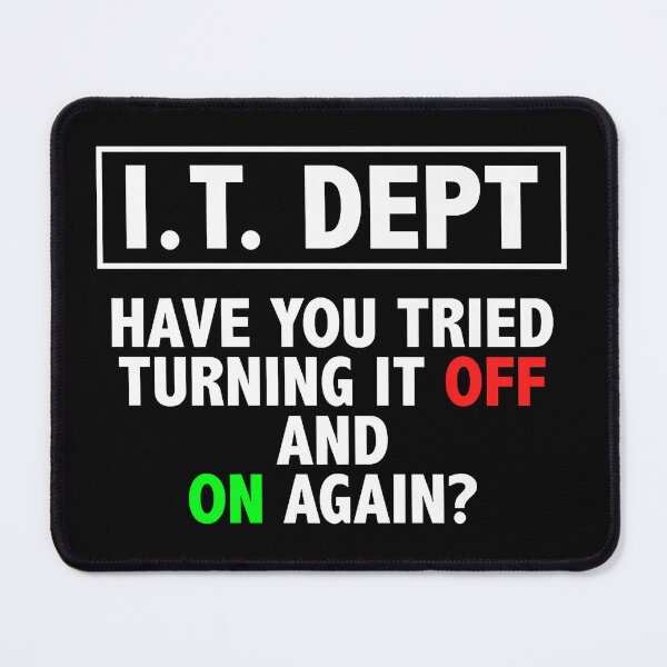 Item preview, I.T. DEPT, Have You Tried Turning It off and On Again designed and sold by RachaelEliezer.