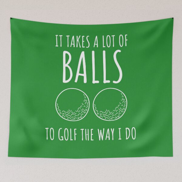 Item preview, It Takes A Lot Of Balls To Golf The Way I Do designed and sold by LiToDesignCo.