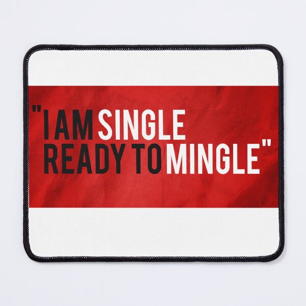 Item preview, I Am Single, Ready To Mingle designed and sold by Scorpion Creative.