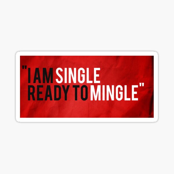 I Am Single, Ready To Mingle Sticker