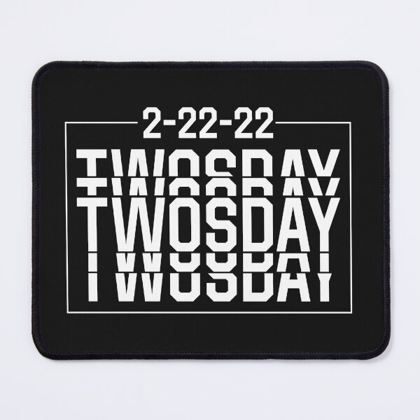 Item preview, February 22nd 2022 - 2-22-22 Happy Twosday 2022 designed and sold by Ashi17.