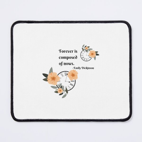 Item preview, Forever is Composed of Nows...Emily Dickinson American poet quote designed and sold by JoeyBeeGe.