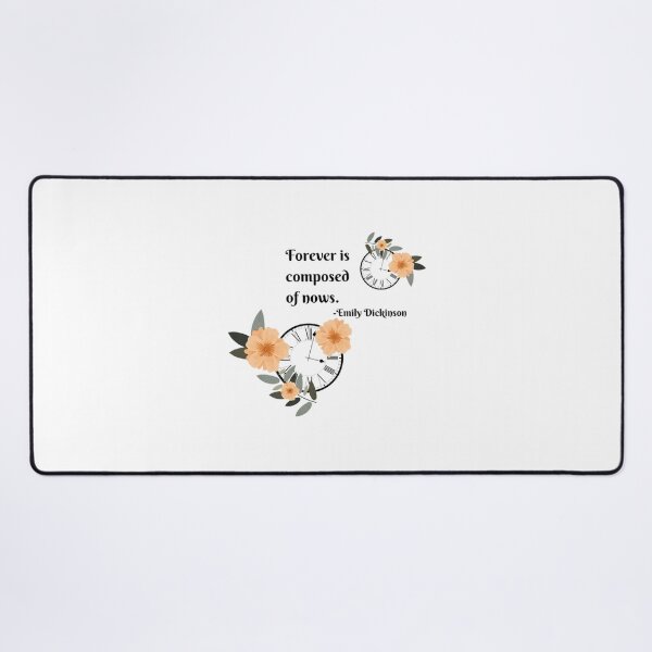 Item preview, Forever is Composed of Nows...Emily Dickinson American poet quote designed and sold by JoeyBeeGe.