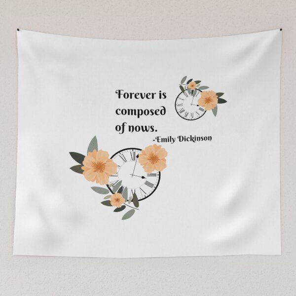 Item preview, Forever is Composed of Nows...Emily Dickinson American poet quote   designed and sold by JoeyBeeGe.
