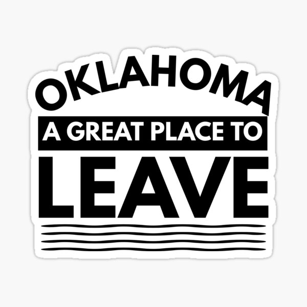 Item preview, Oklahoma A Great Place To Leave! Funny Travel designed and sold by CuddleStore.