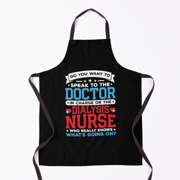 Item preview, Do You Want To Speak To The Doctor In Charge Or Dialysis Nurse Shirt, Dialysis Nurse Gift, Dialysis Center, Kidney Dialysis Shirt, RN Nurse designed and sold by aymob.