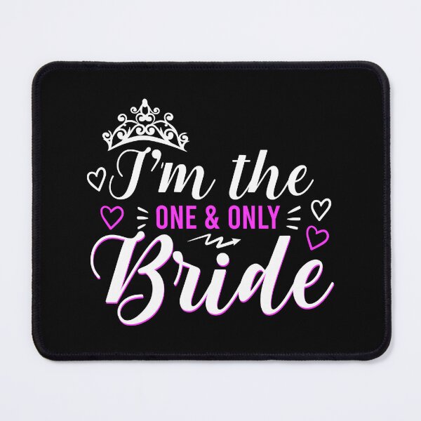Item preview, I'M THE ONE & ONLY BRIDE COLLECTION designed and sold by JRM Tees & More Store.