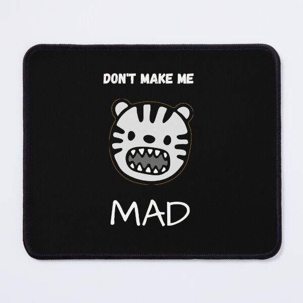 Item preview, Don't Make Me Mad - Tiger Face designed and sold by Teepocalypse.